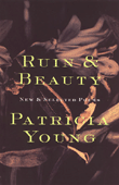 Ruin & Beauty, by Patricia Young